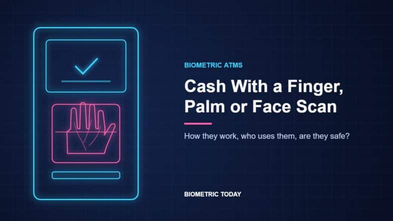 How Biometric ATMs Work, Who Uses Them and Whether They’re Safe